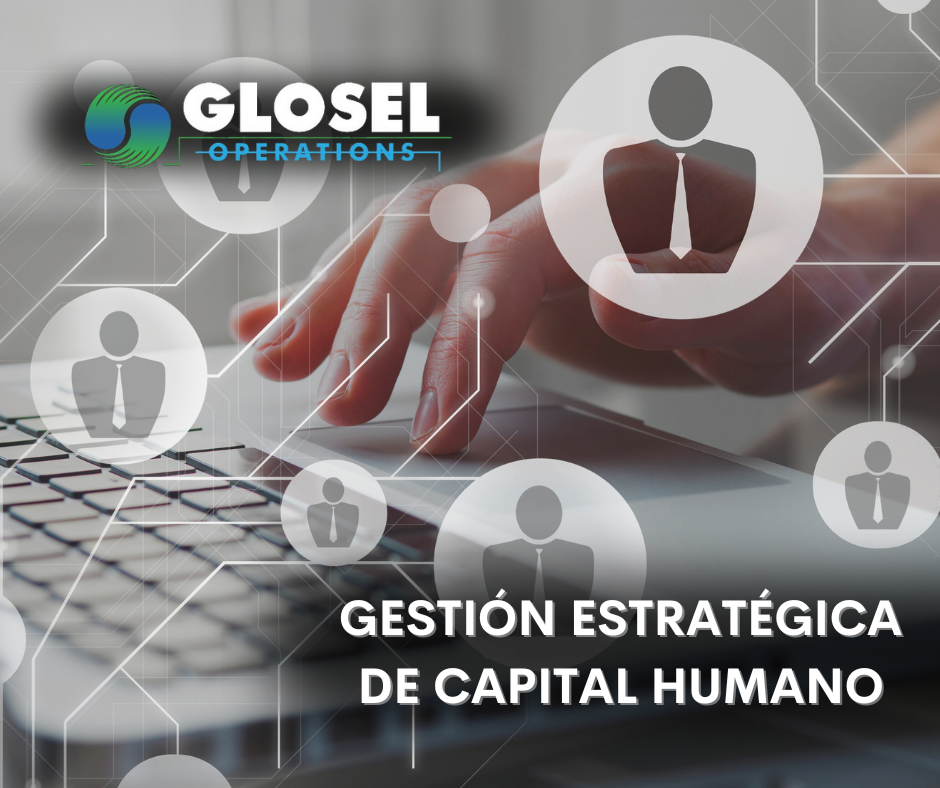 GESTIÓN ESTRATÉGICA DE CAPITAL HUMANO